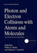 Photon and Electron Collisions with Atoms and Molecules by Philip G. Burke