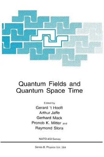 Quantum Fields and Quantum Space Time by Gerard 't Hooft