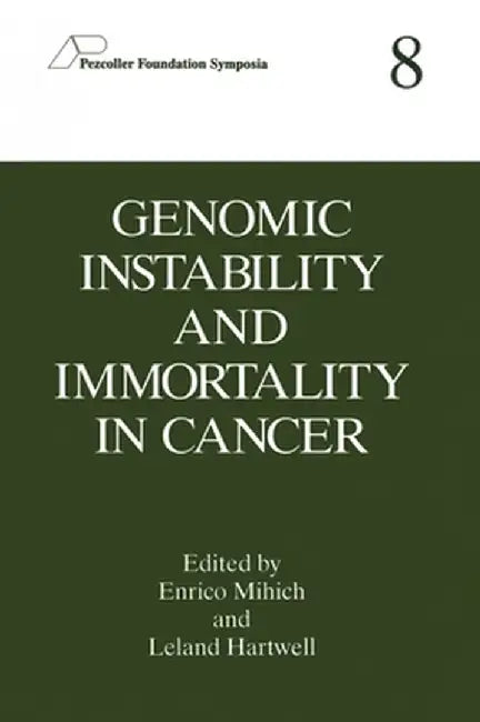 Genomic Instability and Immortality in Cancer by Pezcoller Symposium on Genomic Instabili