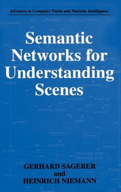 Semantic Networks for Understanding Scenes by Gerhard Sagerer