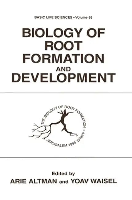 Biology of Root Formation and Development by A. Altman