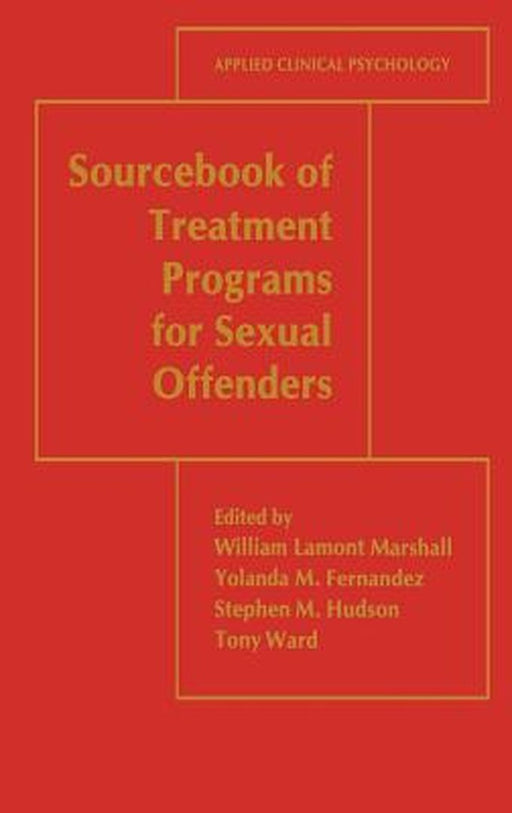 Sourcebook of Treatment Programs for Sexual Offenders by William Lamont Marshall