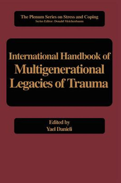 International Handbook of Multigenerational Legacies of Trauma by Yael Danieli