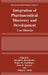 Integration of Pharmaceutical Discovery and Development: Case Histories by Ronald T. Borchardt, Roger M. Freidinger, Tomi K. Sawyer