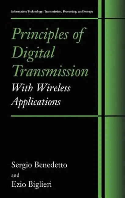 Principles of Digital Transmission: With Wireless Applications by Sergio Benedetto