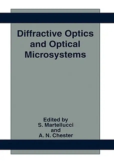 Diffractive Optics and Optical Microsystems by S. Martellucci