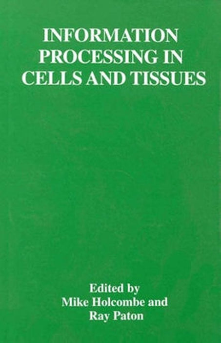 Information Processing in Cells and Tissues by Ray Paton