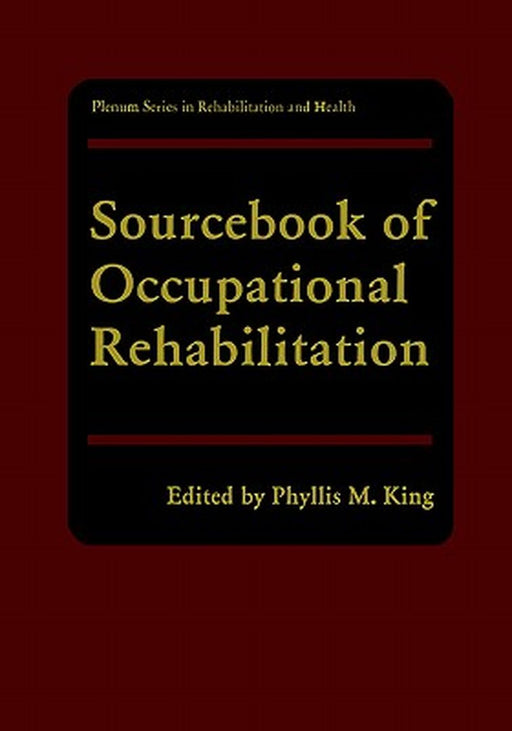Sourcebook of Occupational Rehabilitation by Phyllis M. King