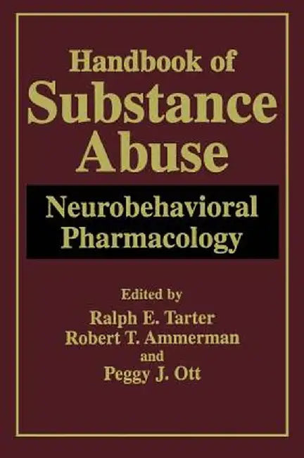 Handbook of Substance Abuse: Neurobehavioral Pharmacology by Ralph E. Tarter