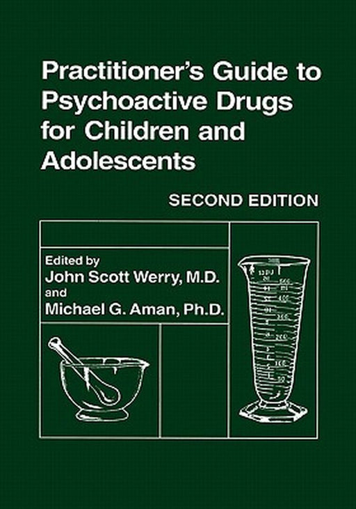 Practitioner's Guide to Psychoactive Drugs for Children and Adolescents by John Scott Werry