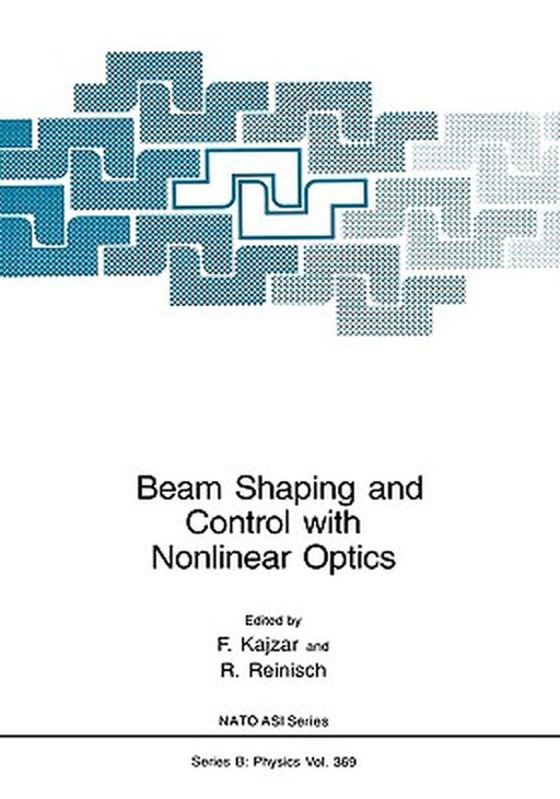 Beam Shaping and Control with Nonlinear Optics by F. Kajzar