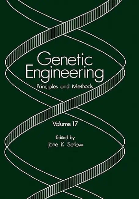 Genetic Engineering: Principles and Methods by Jane K. Setlow