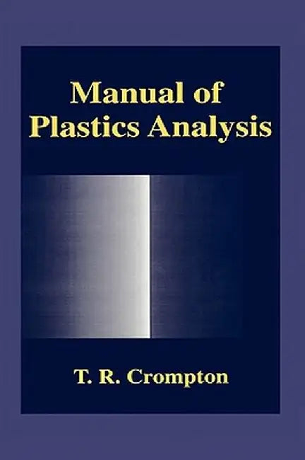 Manual of Plastics Analysis by T. R. Crompton