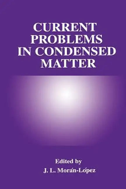 Current Problems in Condensed Matter by J. L. Morán-López