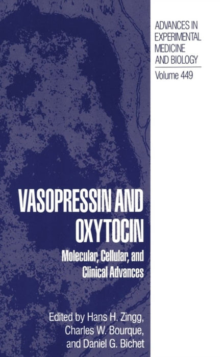 Vasopressin and Oxytocin: Molecular, Cellular, and Clinical Advances by Hans H. Zingg