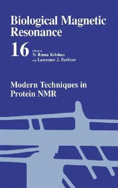 Modern Techniques in Protein NMR by N. Rama Krishna, Lawrence J. Berliner