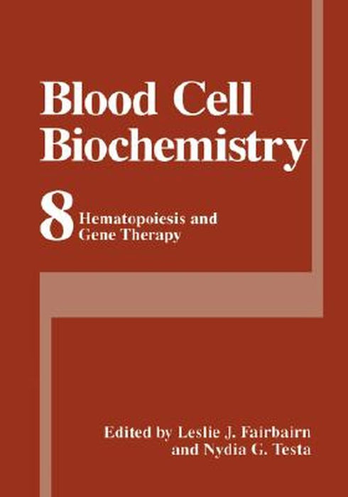 Blood Cell Biochemistry: Hematopoiesis and Gene Therapy by Leslie J. Fairbairn