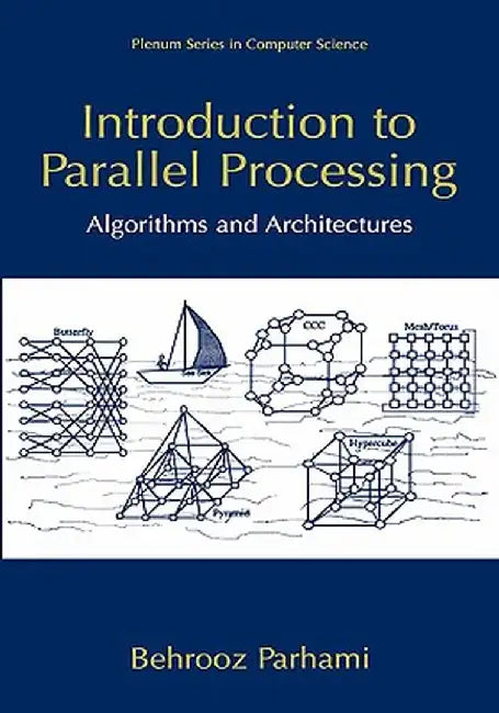 Introduction to Parallel Processing: Algorithms and Architectures by Behrooz Parhami