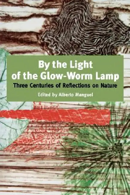 By the Light of the Glow-Worm Lamp by Alberto Maguel