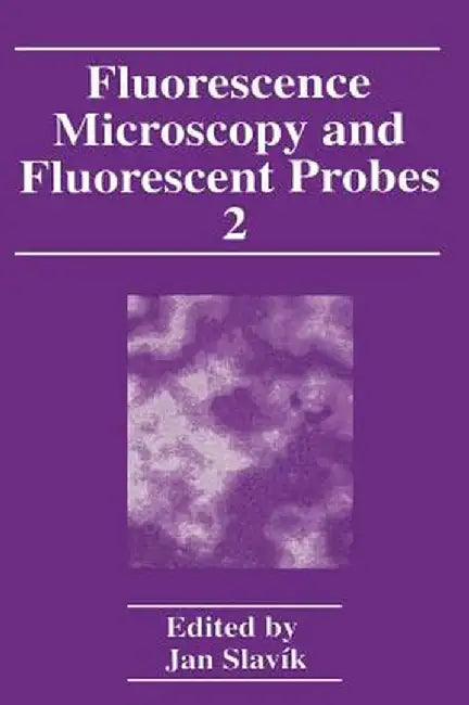 Fluorescence Microscopy and Fluorescent Probes: Volume 2 by Jan Slavík