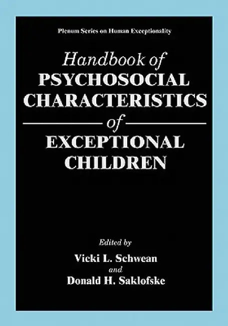 Handbook of Psychosocial Characteristics of Exceptional Children by Vicki L. Schwean