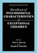 Handbook of Psychosocial Characteristics of Exceptional Children by Vicki L. Schwean