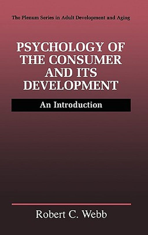 Psychology of the Consumer and Its Development: An Introduction by Robert C. Webb