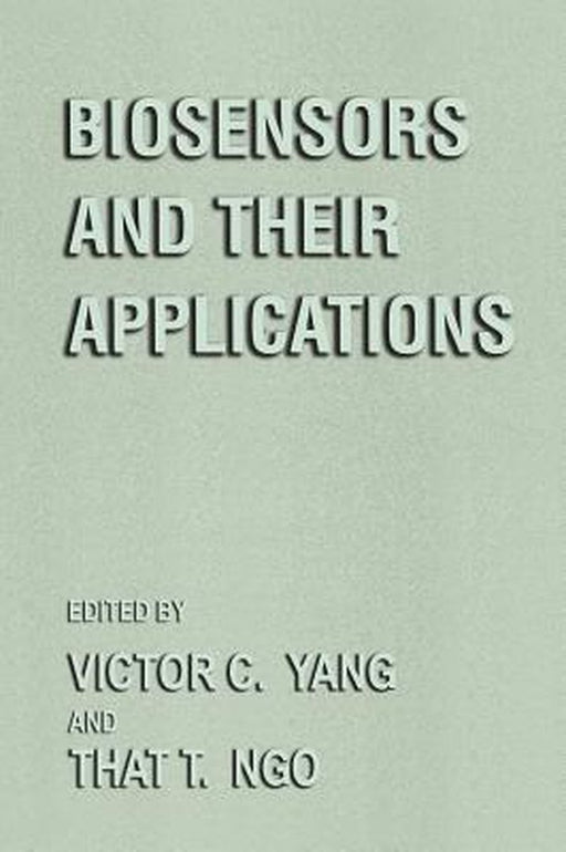 Biosensors and Their Applications by Victor C. Yang