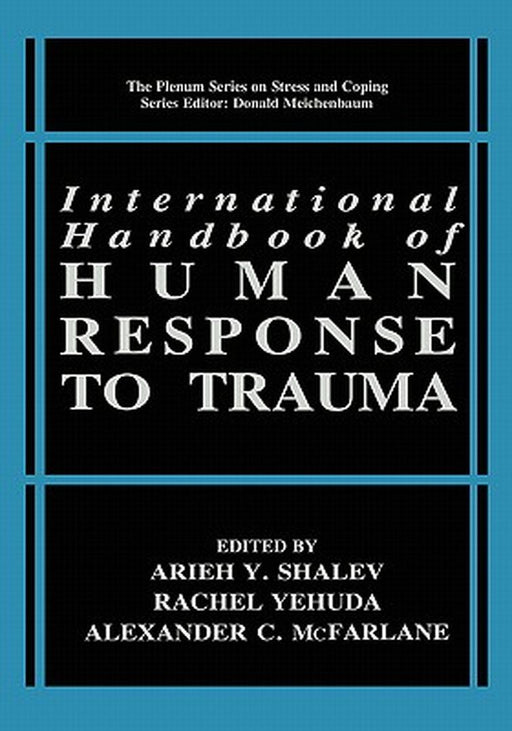 International Handbook of Human Response to Trauma by Arieh Y. Shalev