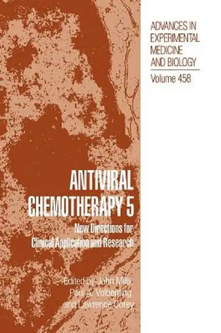 Antiviral Chemotherapy 5: New Directions for Clinical Applications and Research by John Mills