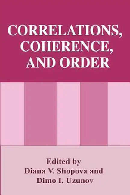 Correlations, Coherence, and Order by Diana V. Shopova