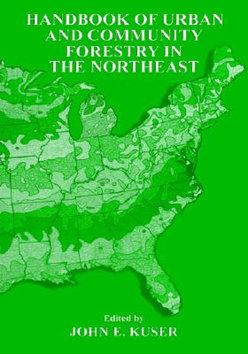 Urban and Community Forestry in the Northeast by John E. Kuser
