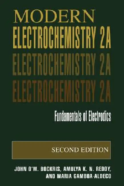 Modern Electrochemistry 2a: Fundamentals of Electrodics by John O'm Bockris, Amulya K. N. Reddy, Maria E. Gamboa-Aldeco
