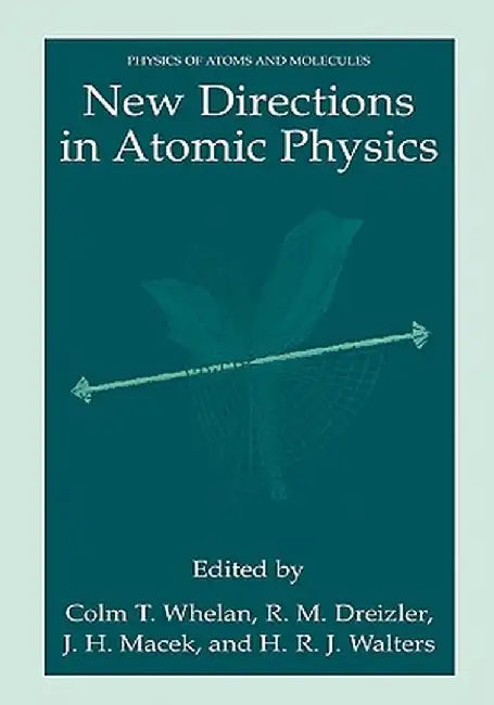 New Directions in Atomic Physics by C. T. Whelan