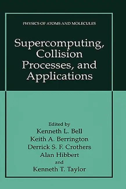 Supercomputing, Collision Processes, and Applications by Kenneth L. Bell