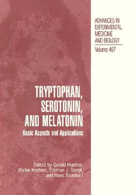 Tryptophan, Serotonin, and Melatonin: Basic Aspects and Applications by Gerald Huether, Walter Kochen, Thomas J. Simat