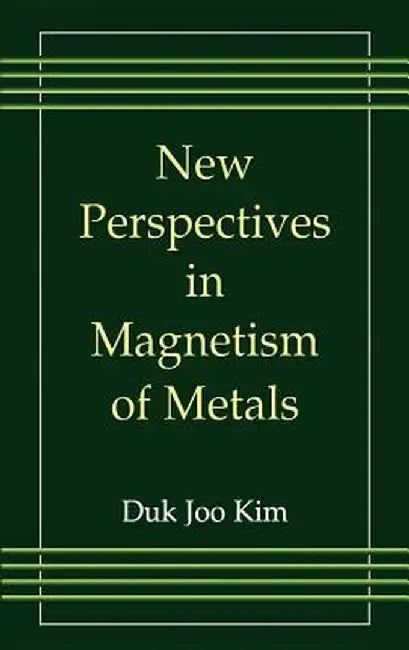 New Perspectives in Magnetism of Metals by Duk Joo Kim
