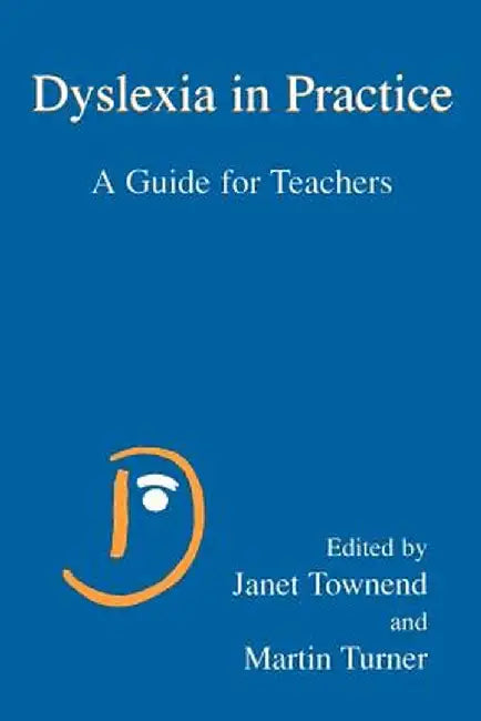 Dyslexia in Practice: A Guide for Teachers by Janet Townend
