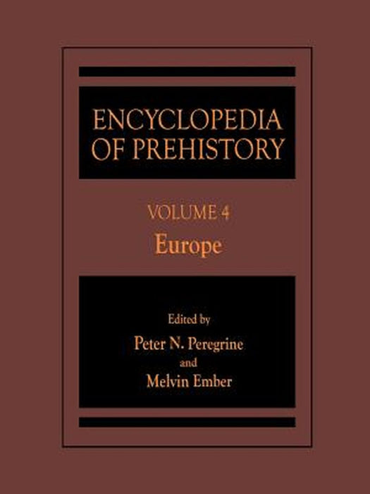 Encyclopedia of Prehistory: Volume 4: Europe by Peter N. Peregrine