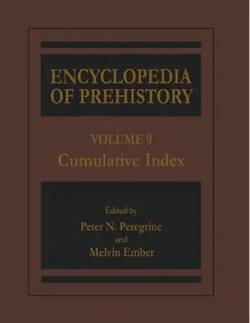 Encyclopedia of Prehistory: Volume 9: Cumulative Index by Peter N. Peregrine