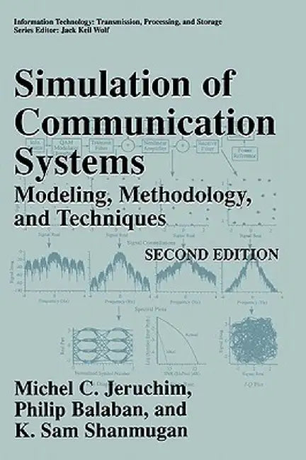 Simulation of Communication Systems: Modeling, Methodology and Techniques by Michel C. Jeruchim