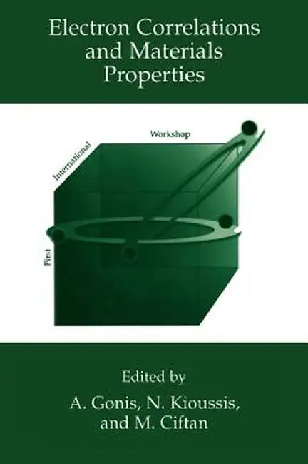Electron Correlations and Materials Properties by A. Gonis