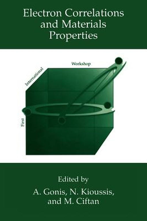 Electron Correlations and Materials Properties by A. Gonis