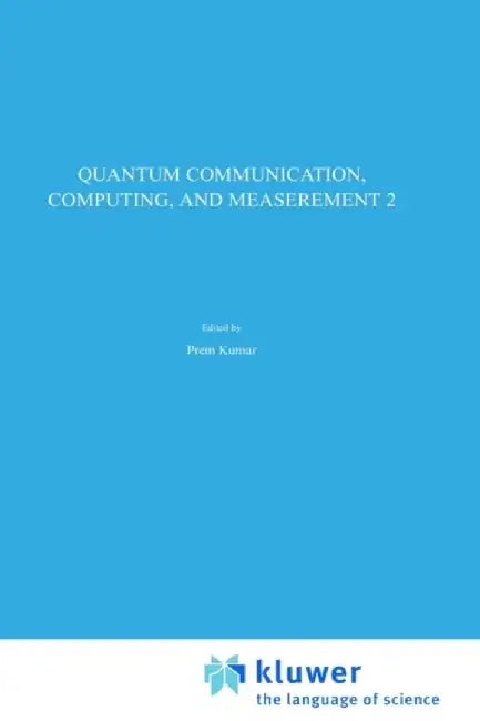 Quantum Communication, Computing, and Measurement 2 by Prem Kumar