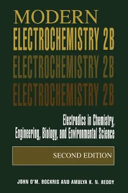 Modern Electrochemistry 2b: Electrodics in Chemistry, Engineering, Biology and Environmental Science by John O'm Bockris