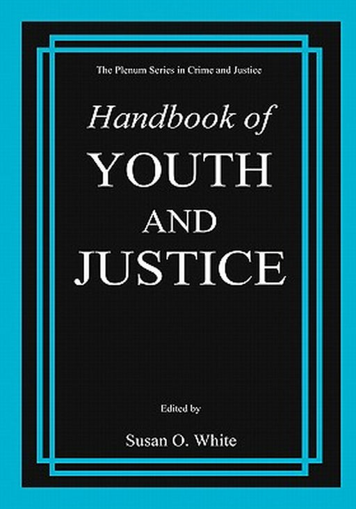 Handbook of Youth and Justice by Susan O. White