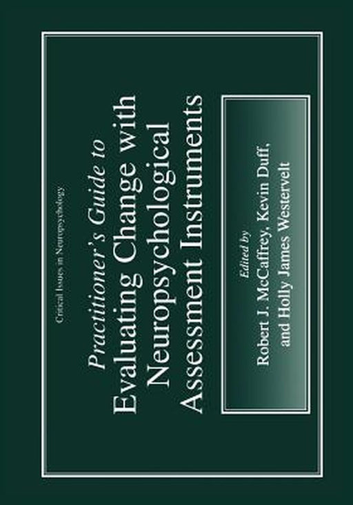 Practitioner's Guide to Evaluating Change with Neuropsychological Assessment Instruments by Robert J. McCaffrey