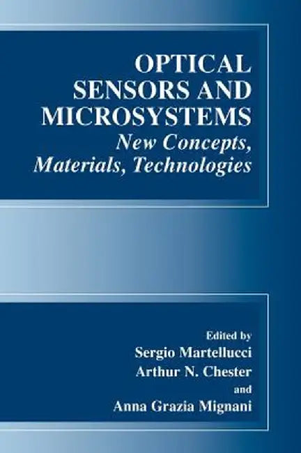 Optical Sensors and Microsystems: New Concepts, Materials, Technologies by S. Martellucci