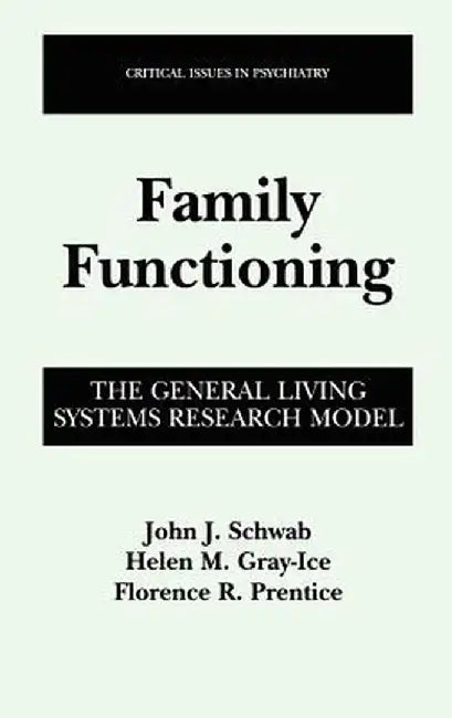 Family Functioning: The General Living Systems Research Model by John J. Schwab