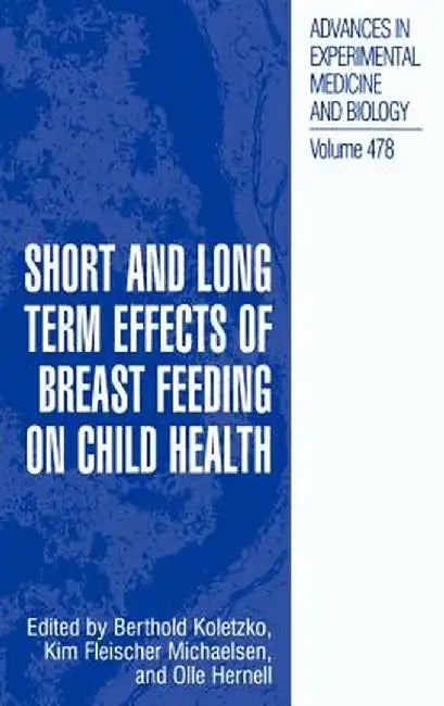 Short and Long Term Effects of Breast Feeding on Child Health by Berthold Koletzko